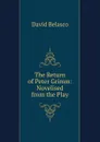 The Return of Peter Grimm: Novelised from the Play - David Belasco