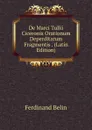 De Marci Tullii Ciceronis Orationum Deperditarum Fragmentis . (Latin Edition) - Ferdinand Belin