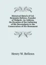 Historical Sketch of Col. Benjamin Bellows, Founder of Walpole: An Address, On Occasion of the Gathering of His Descendants to the Consecration of His Monument. - Henry W. Bellows