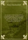 An Account of the Burman Empire, Compiled from the Works of Colonel Symes, Major Canning, Captain Cox, Dr. Leyden, Dr. Buchanan, .C. .C. .C: A . That Dominion and a Narrative of the Late M - Henry Glassford Bell