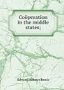 Cooperation in the middle states; - Edward Webster Bemis