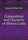 Composition and Character of Illinois Coals - Samuel Wilson Parr