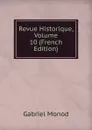 Revue Historique, Volume 10 (French Edition) - Gabriel Monod