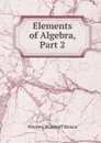 Elements of Algebra, Part 2 - Wooster Woodruff Beman