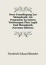Neue Grundlegung Zur Metaphysik: Als Programm Zu Seinen Vorlesungen Uber Logik Und Metaphysik (German Edition) - Friedrich Eduard Beneke