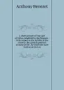 A short account of that part of Africa, inhabited by the Negroes.: With respect to the fertility of the country; the good disposition of many of the . by which the slave trade is carried on. - Anthony Benezet