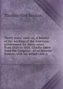 Thirty years. view: or, A history of the working of the American government for thirty years, from 1820 to 1850. Chiefly taken from the Congress . of ex-Senator Benton, with his actual view o - Benton Thomas Hart