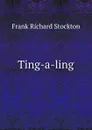 Ting-a-ling - Frank Richard Stockton