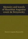 Memoirs and travels of Mauritius Augustus count de Benyowsky - Maurice Auguste Benyowsky