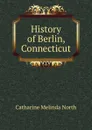 History of Berlin, Connecticut - Catharine Melinda North