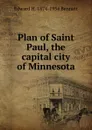 Plan of Saint Paul, the capital city of Minnesota - Edward H. 1874-1954 Bennett