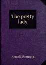 The pretty lady - E. A. Bennett