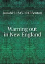 Warning out in New England - Josiah H. 1843-1917 Benton