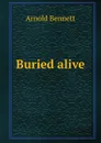 Buried alive - E. A. Bennett
