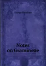 Notes on Gramineae - George Bentham