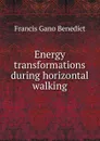 Energy transformations during horizontal walking - Francis Gano Benedict