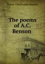 The poems of A.C. Benson . - Arthur Christopher Benson