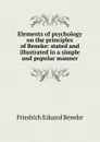 Elements of psychology on the principles of Beneke: stated and illustrated in a simple and popular manner - Friedrich Eduard Beneke