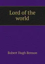 Lord of the world - Benson Robert Hugh