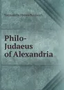 Philo-Judaeus of Alexandria - Norman de Mattos Bentwich