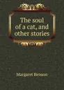 The soul of a cat, and other stories - Margaret Benson