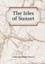 The Isles of Sunset - Arthur Christopher Benson