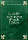 Le cahier jaune; poems (French Edition) - Arthur Christopher Benson