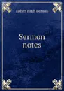 Sermon notes - Benson Robert Hugh