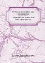 Notes on formation and organization of business corporations under the laws of California - James Stark Bennett