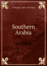 Southern Arabia - J Theodore 1852-1897 Bent