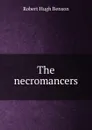 The necromancers - Benson Robert Hugh