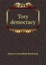 Tory democracy - Henry Cavendish Bentinck
