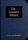 Up-country letters - L W. b. 1816 Mansfield