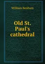 Old St. Paul.s cathedral - William Benham