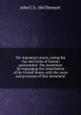 The industrial unrest, noting the rise and forms of human government. The movement for expunging the Constitution of the United States, with the cause and processes of that movement - John E. b. 1863 Bennett