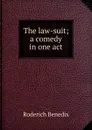 The law-suit; a comedy in one act - Roderich Benedix
