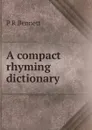 A compact rhyming dictionary - P R Bennett