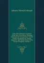 John Albert Bengel.s Gnomon of the New Testament: Pointing Out from the Natural Force of the Words, the Simplicity, Depth, Harmony and Saving Power of Its Divine Thoughts, Volume 1 - Johann Albrecht Bengel