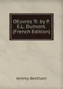 OEuvres Tr. by P.E.L. Dumont. (French Edition) - Jeremy Bentham