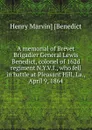 A memorial of Brevet Brigadier General Lewis Benedict, colonel of 162d regiment N.Y.V.I., who fell in battle at Pleasant Hill, La., April 9, 1864 - Henry Marvin] [Benedict