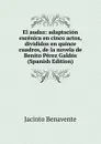 El audaz: adaptacion escenica en cinco actos, divididos en quince cuadros, de la novela de Benito Perez Galdos (Spanish Edition) - Jacinto Benavente