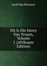 Dit Is Die Istory Van Troyen, Volume 1 (Afrikaans Edition) - Jacob van Maerlant