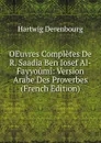 OEuvres Completes De R. Saadia Ben Iosef Al-Fayyoumi: Version Arabe Des Proverbes (French Edition) - Hartwig Derenbourg