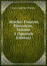 Atocha: Ensayos Historicos, Volume 1 (Spanish Edition) - José J. Jiménez Benítez