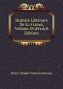 Histoire Litteraire De La France, Volume 29 (French Edition) - Pierre Claude François Daunou