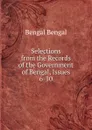 Selections from the Records of the Government of Bengal, Issues 6-10 - Bengal Bengal