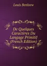 De Quelques Caracteres Du Langage Primitif (French Edition) - Louis Benloew