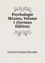 Psychologie Skizzen, Volume 1 (German Edition) - Friedrich Eduard Beneke
