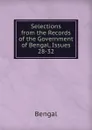 Selections from the Records of the Government of Bengal, Issues 28-32 - Bengal
