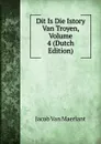 Dit Is Die Istory Van Troyen, Volume 4 (Dutch Edition) - Jacob van Maerlant